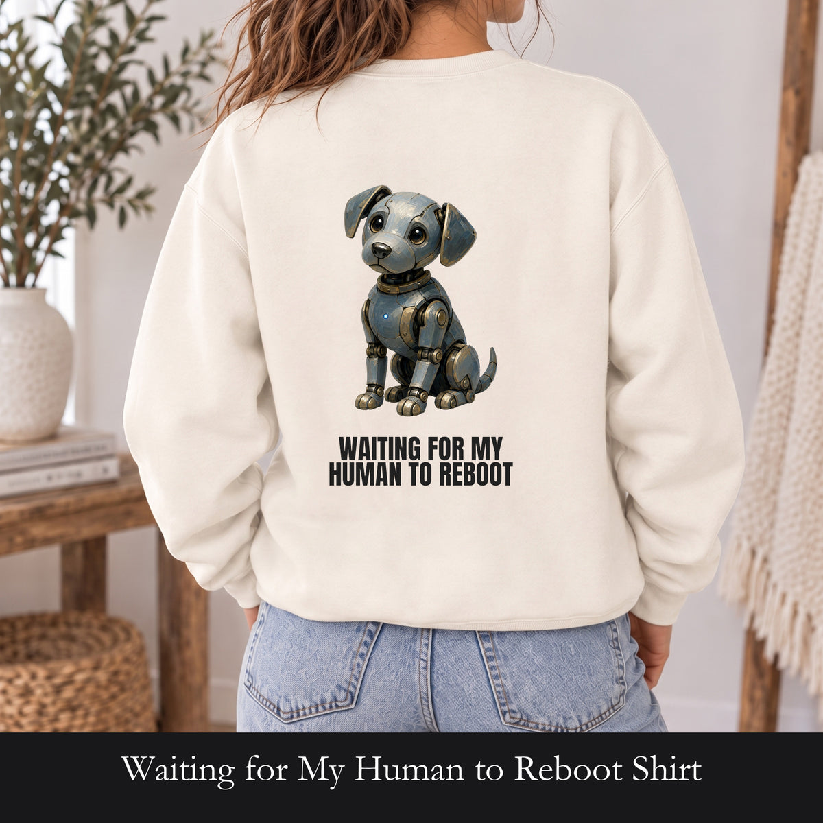 Waiting for My Human to Reboot Shirt, Funny Robot Dog Tee, Tech Programmer Gift, Sci-Fi AI Humor Sweatshirt