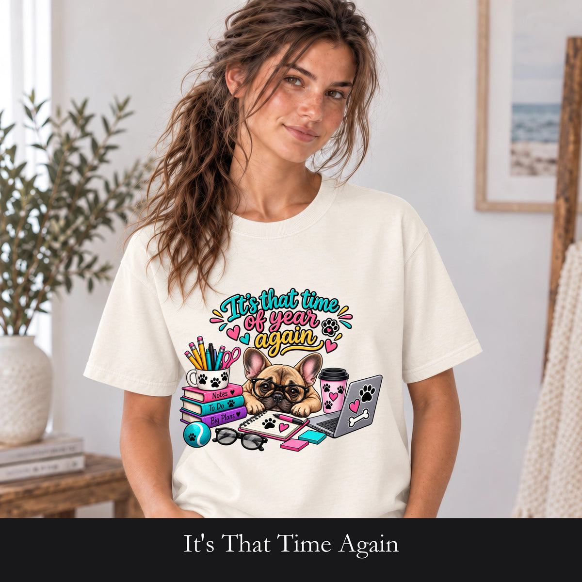 It's That Time Again, Back to School Frenchie Shirt, Frenchie Mom Tee, Dog Lover Gift, Funny Frenchie T-Shirt