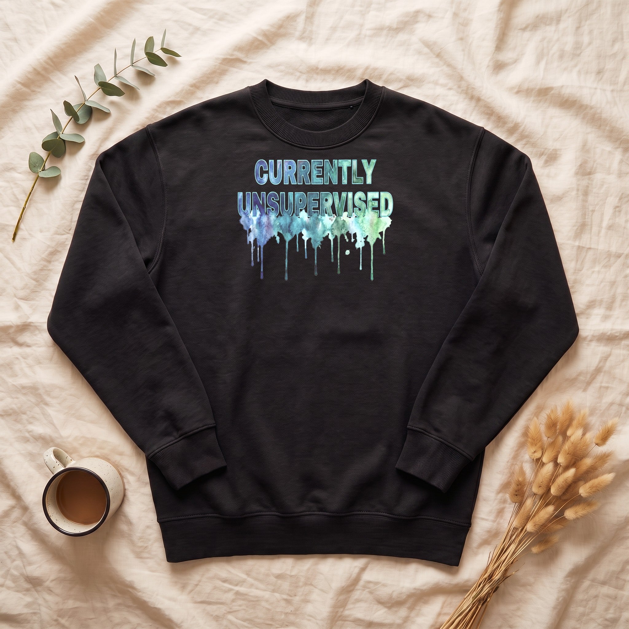 Currently Unsupervised Sweatshirt, Funny Watercolor Sarcastic Crewneck, Chaotic Adult Humor Sweatshirt, Gift for a Troublemaker Friend