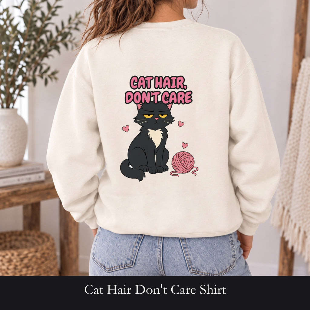 Cat Hair Don't Care Shirt, Funny Cat Mom Tee, Cat Lover Gift, Cat Owner Sweatshirt