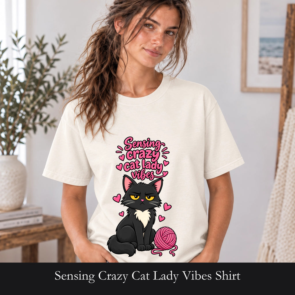Sensing Crazy Cat Lady Vibes Shirt, Funny Cat Mom Tee, Cat Lover Gift, Sarcastic Cat Owner Sweatshirt