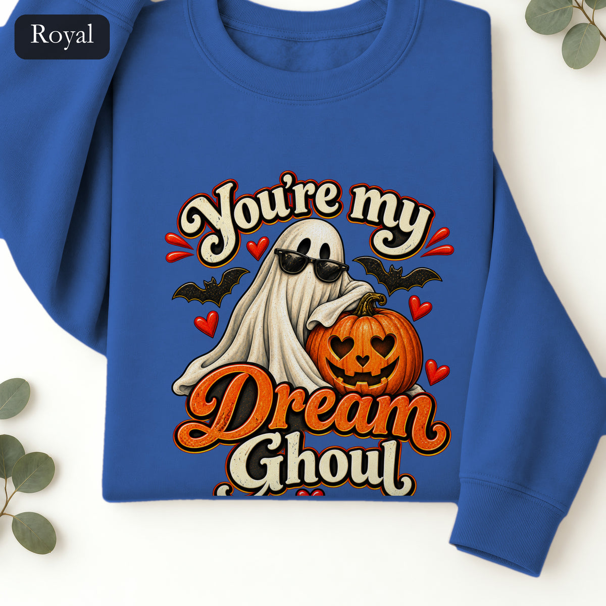 You're My Dream Ghoul Sweatshirt | Halloween Ghost Pumpkin Love