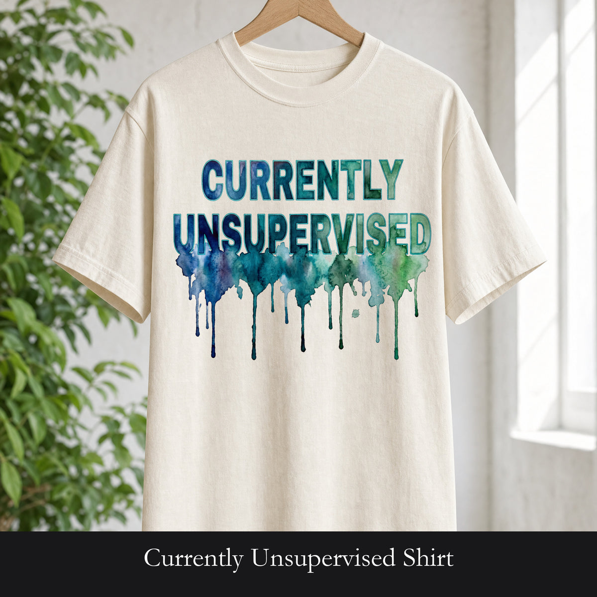 Currently Unsupervised Shirt, Funny Watercolor Sarcastic Tee, Chaotic Adult Humor Tee, Gift for a Troublemaker Friend