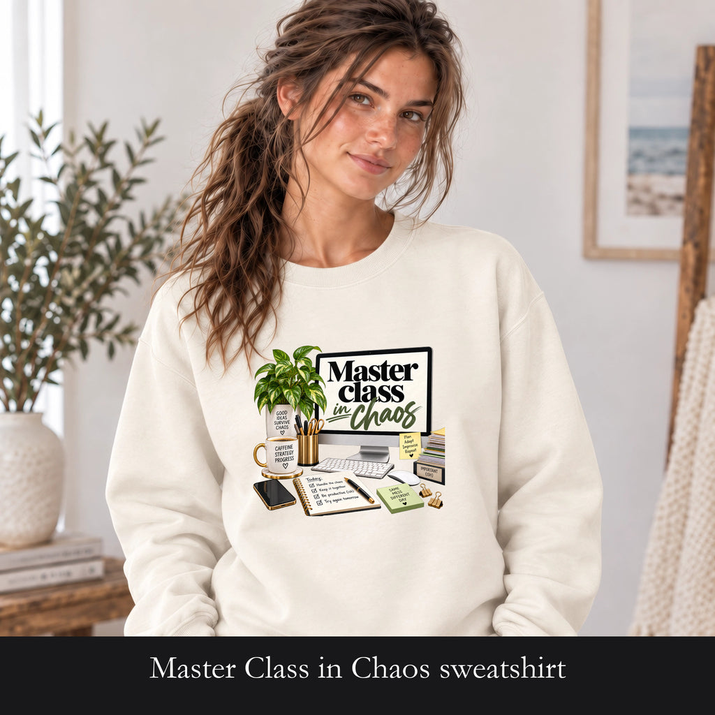 Master Class in Chaos sweatshirt | Desk Plant, Coffee, Planner Design