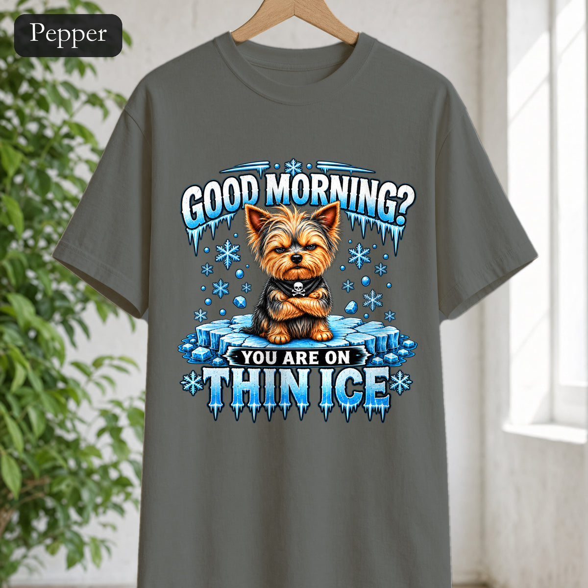 Shirt — "Good Morning? You Are On Thin Ice" Yorkshire Terrier Graphic