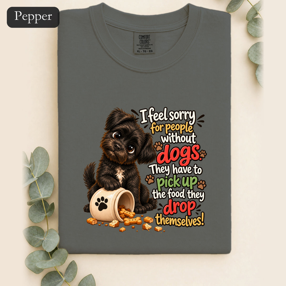 Sorry for People Without Dogs Shirt | Funny Dog Quote Paw Design