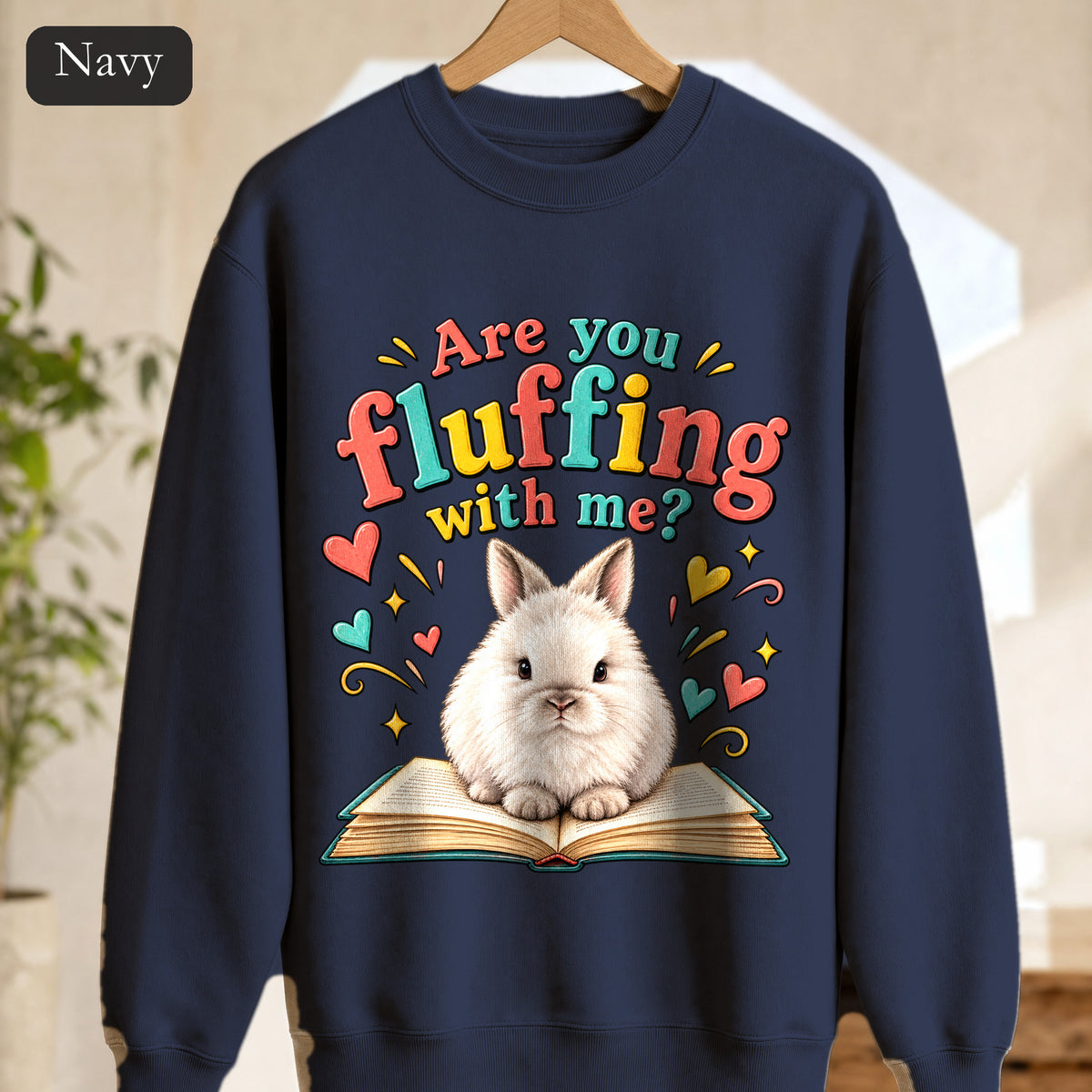 Are You Fluffing With Me? Bunny Graphic Crewneck Sweatshirt | Cute Rabbit Illustration