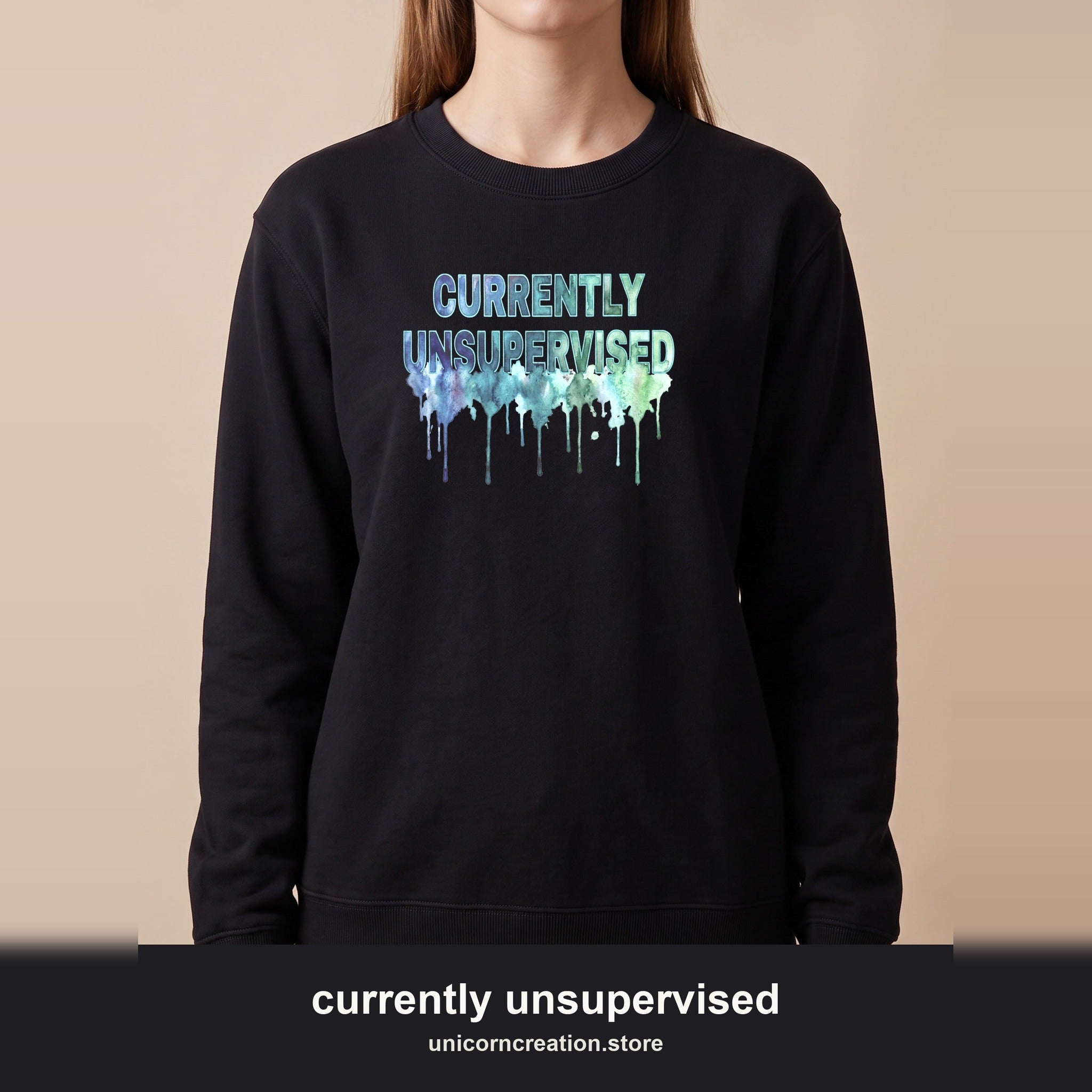 Currently Unsupervised Sweatshirt, Funny Watercolor Sarcastic Crewneck, Chaotic Adult Humor Sweatshirt, Gift for a Troublemaker Friend