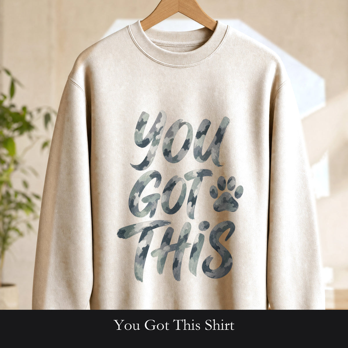You Got This Shirt, Camo Motivational Tee, Encouragement Mental Health Gift, Positive Vibes Paw Print Sweatshirt