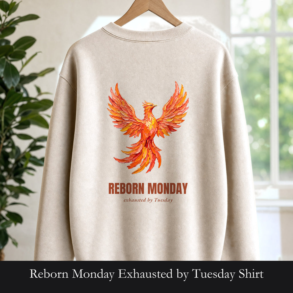 Reborn Monday Exhausted by Tuesday Shirt, Funny Phoenix Tee, Work Week Humor Gift, Painterly Fantasy Sweatshirt