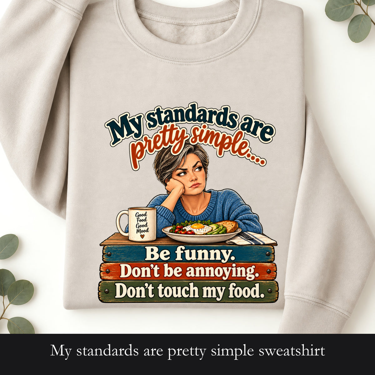 My standards are pretty simple sweatshirt | Be funny don't be annoying don't touch my food crewneck