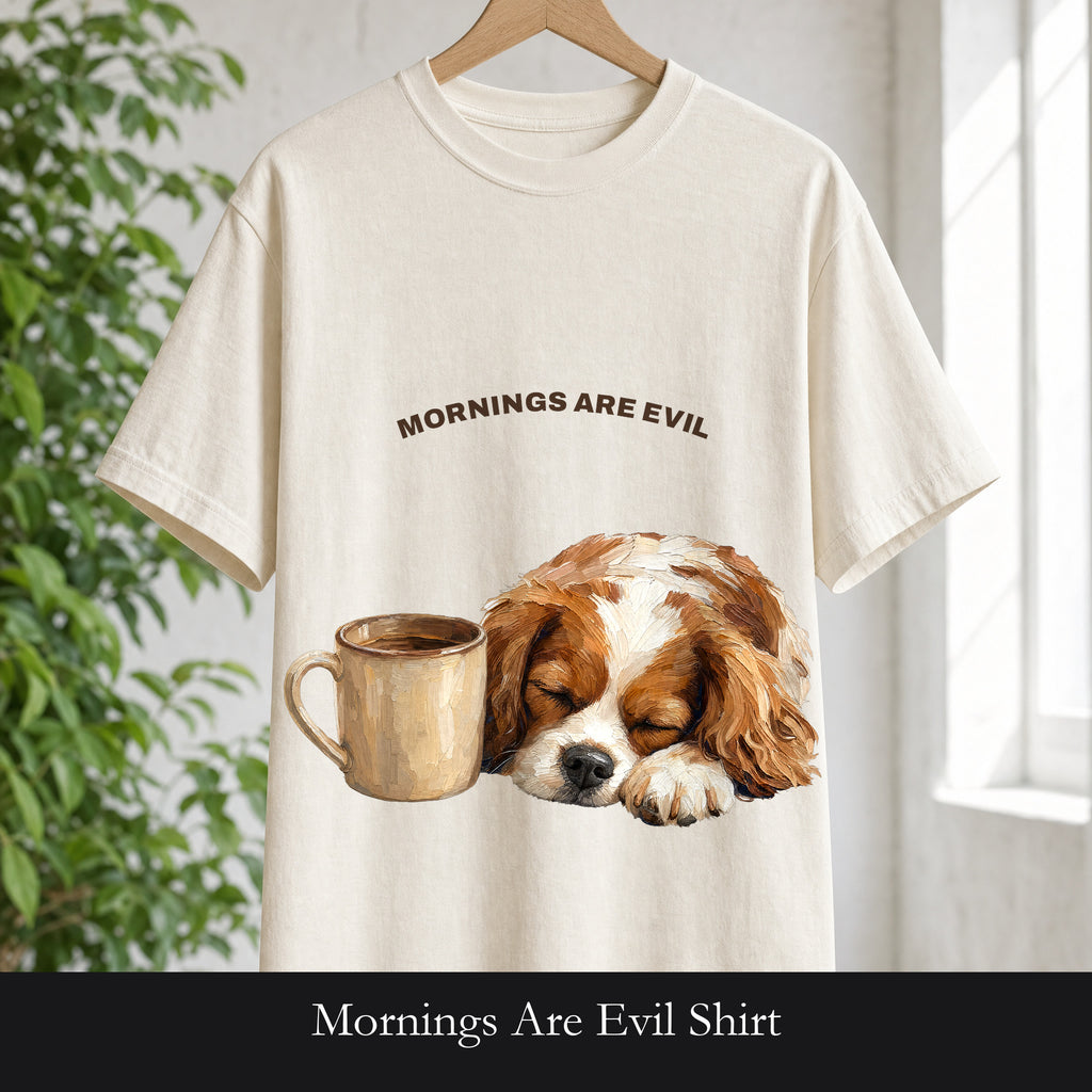 Mornings Are Evil Shirt, Funny Lazy Dog Coffee Tee, Not a Morning Person Gift, Painterly Dog Lover Sweatshirt