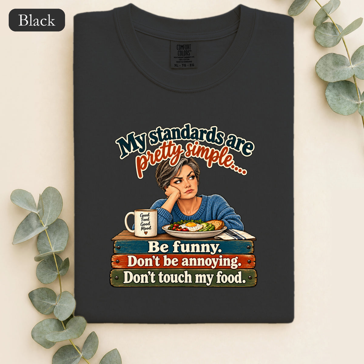 My standards are pretty simple shirt | Be funny don't be annoying don't touch my food tee