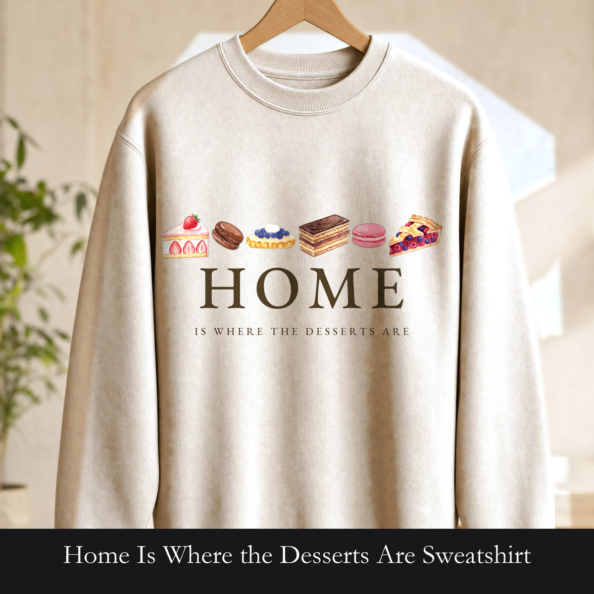 Home Is Where the Desserts Are Sweatshirt, Cute Dessert Lover Crewneck, Baker Pastry Sweatshirt, Foodie Baking Gift