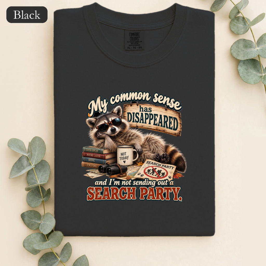 Raccoon 'My Common Sense Has Disappeared' Shirt | Funny Animal Quote