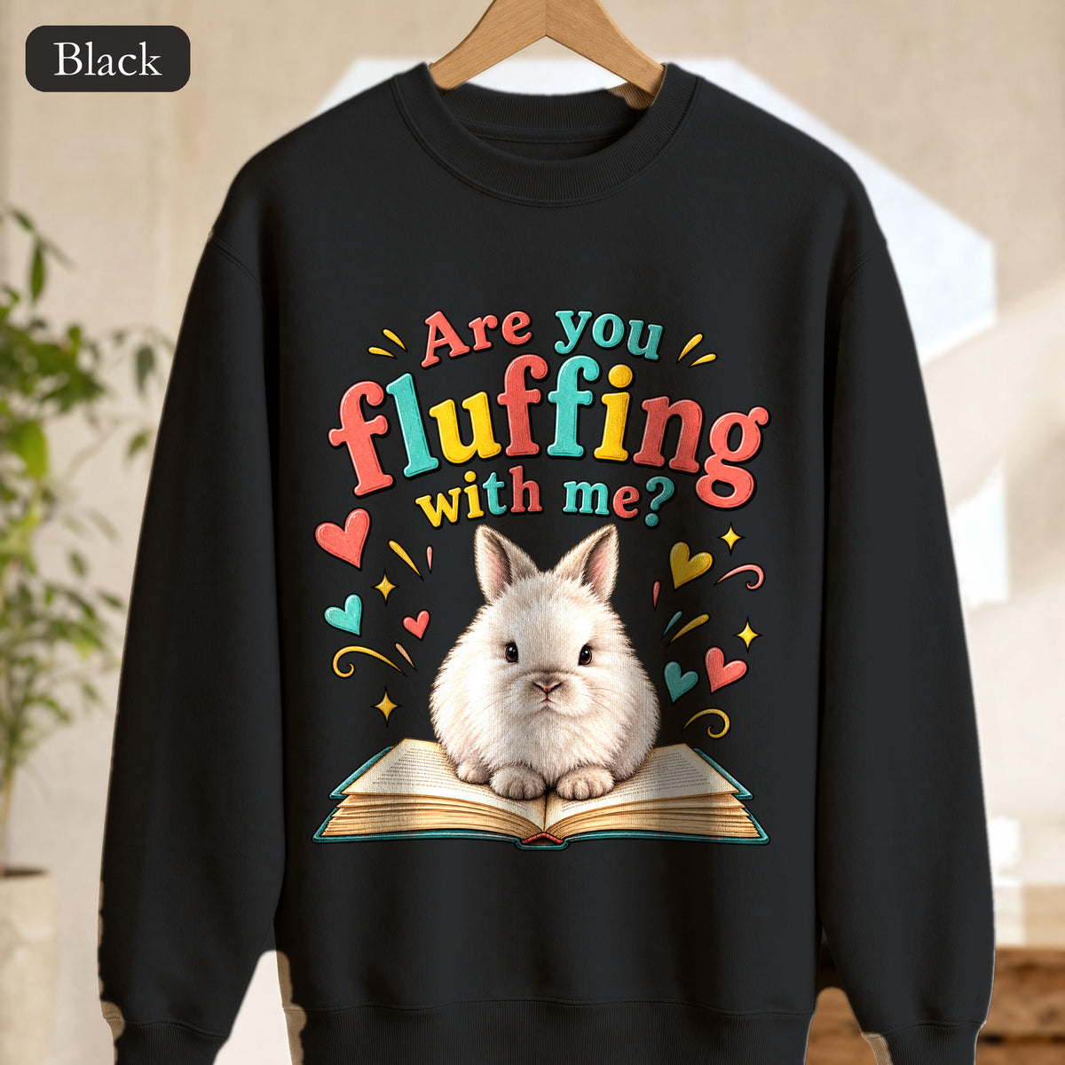 Are You Fluffing With Me? Bunny Graphic Crewneck Sweatshirt | Cute Rabbit Illustration