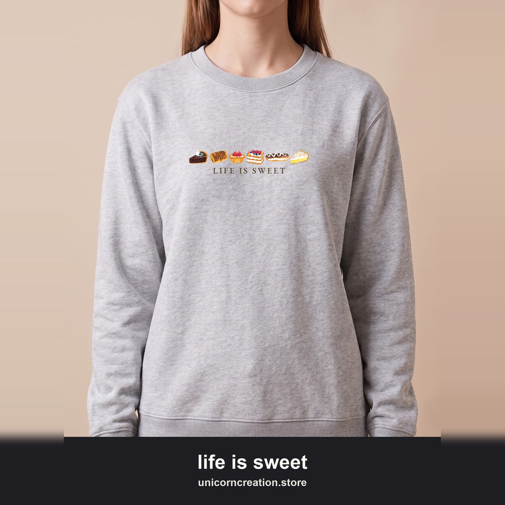 Life Is Sweet Sweatshirt, Cute Dessert Lover Crewneck, Pastry Baker Sweatshirt, Sweet Tooth Foodie Gift