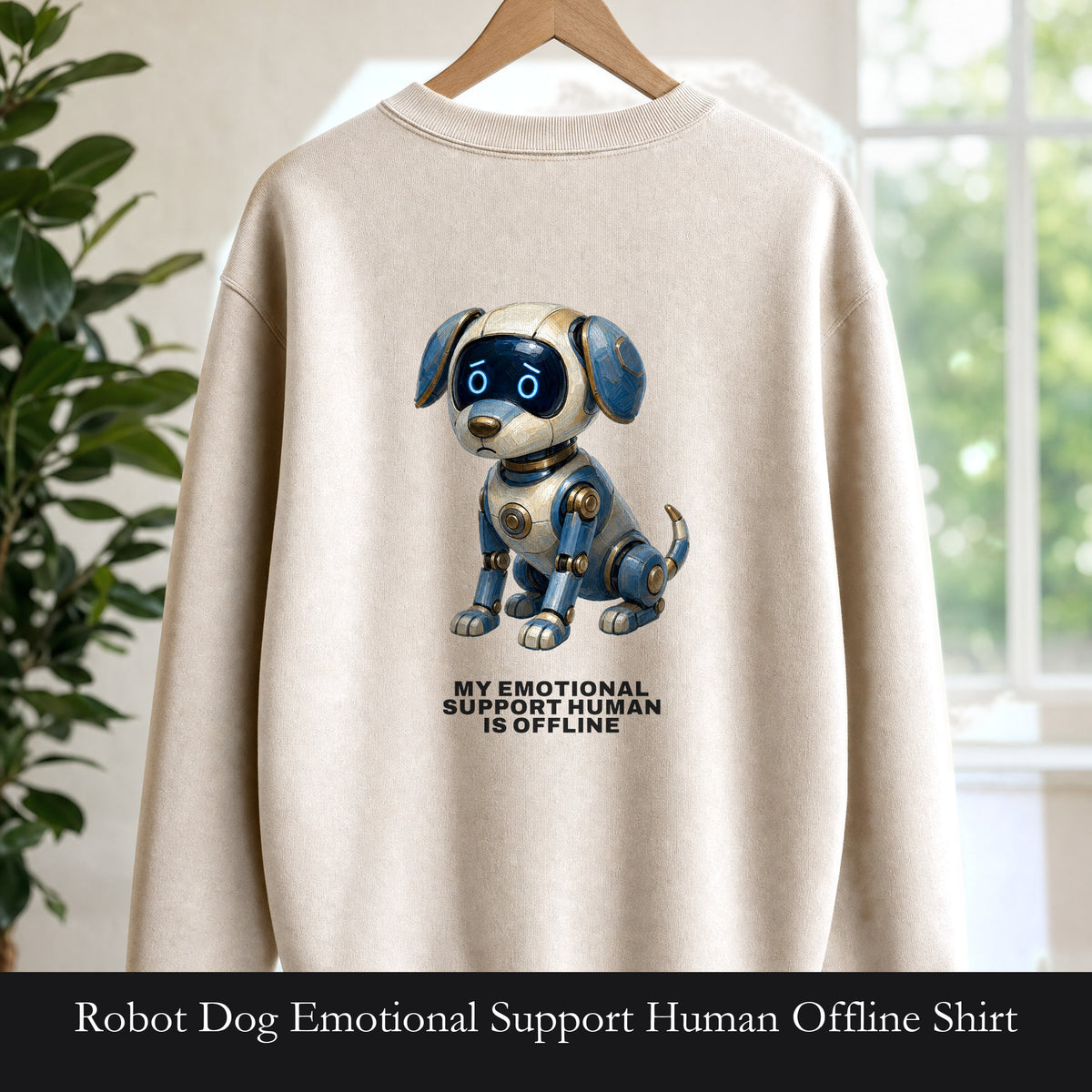 Robot Dog Emotional Support Human Offline Shirt, Funny AI Dog Tee, Tech Programmer Gift, Sci-Fi Humor Sweatshirt