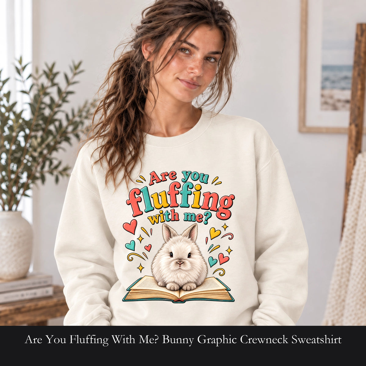 Are You Fluffing With Me? Bunny Graphic Crewneck Sweatshirt | Cute Rabbit Illustration