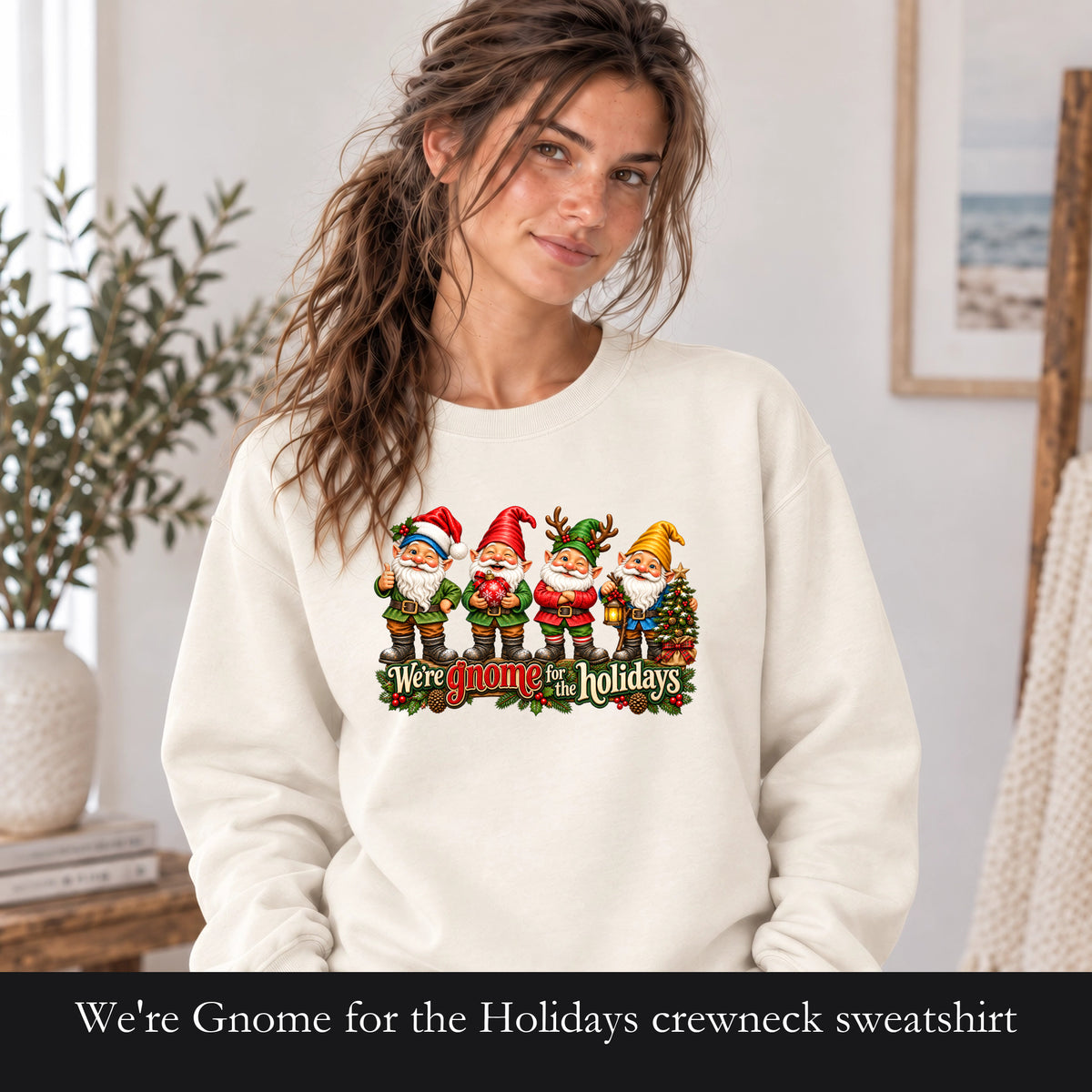 We're Gnome for the Holidays crewneck sweatshirt