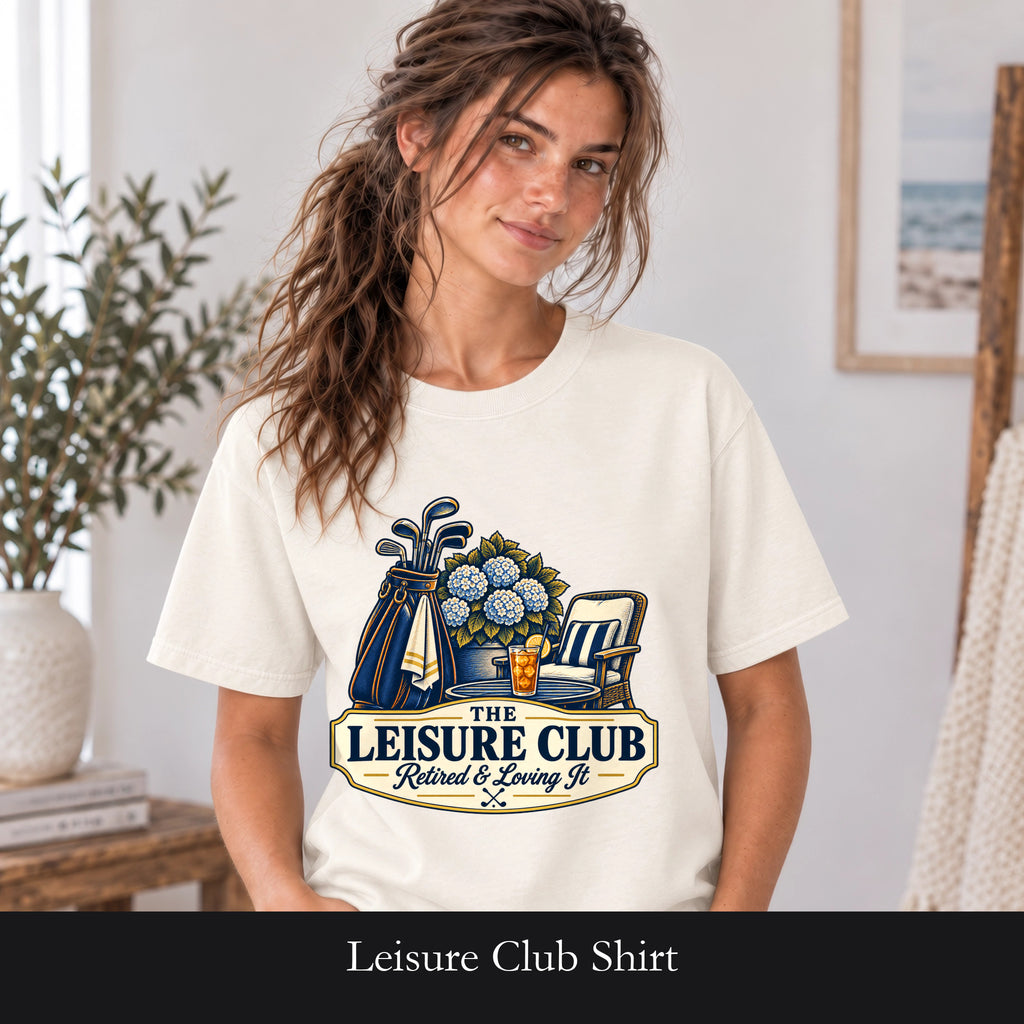 Leisure Club Shirt, Retired and Loving It, Golf and Relaxation Tee, Funny Retirement Gift
