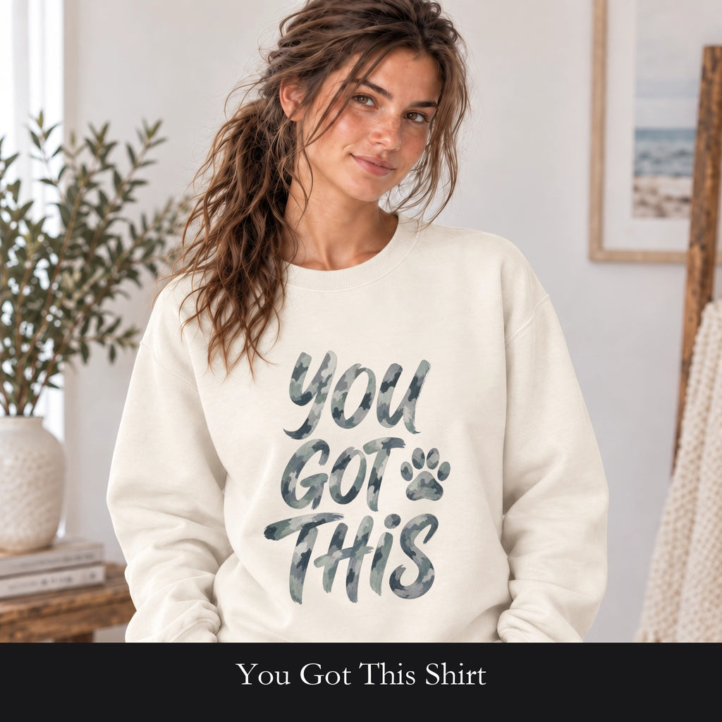 You Got This Shirt, Camo Motivational Tee, Encouragement Mental Health Gift, Positive Vibes Paw Print Sweatshirt