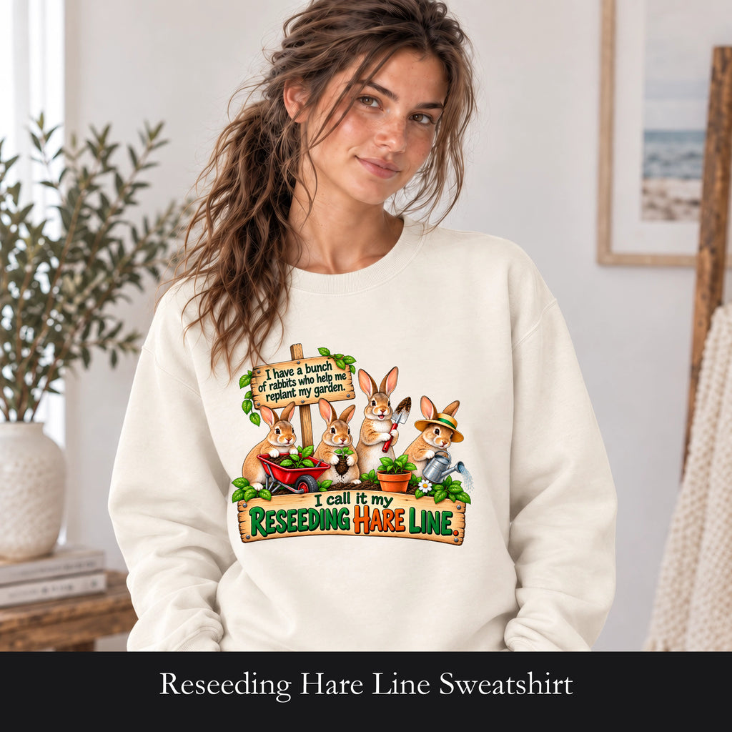 Reseeding Hare Line Sweatshirt | Gardening Pun Bunny Cartoon