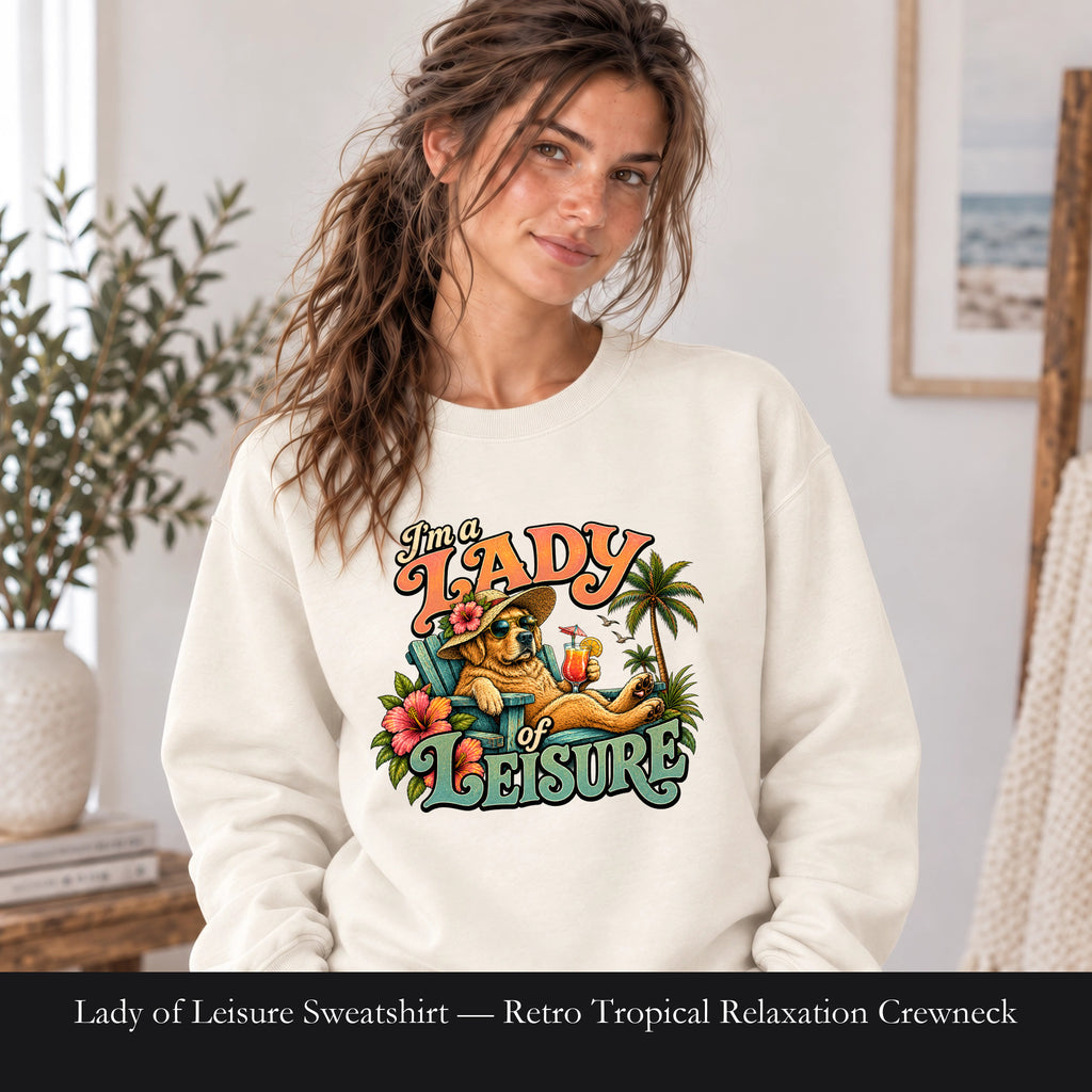 Lady of Leisure Sweatshirt — Retro Tropical Relaxation Crewneck
