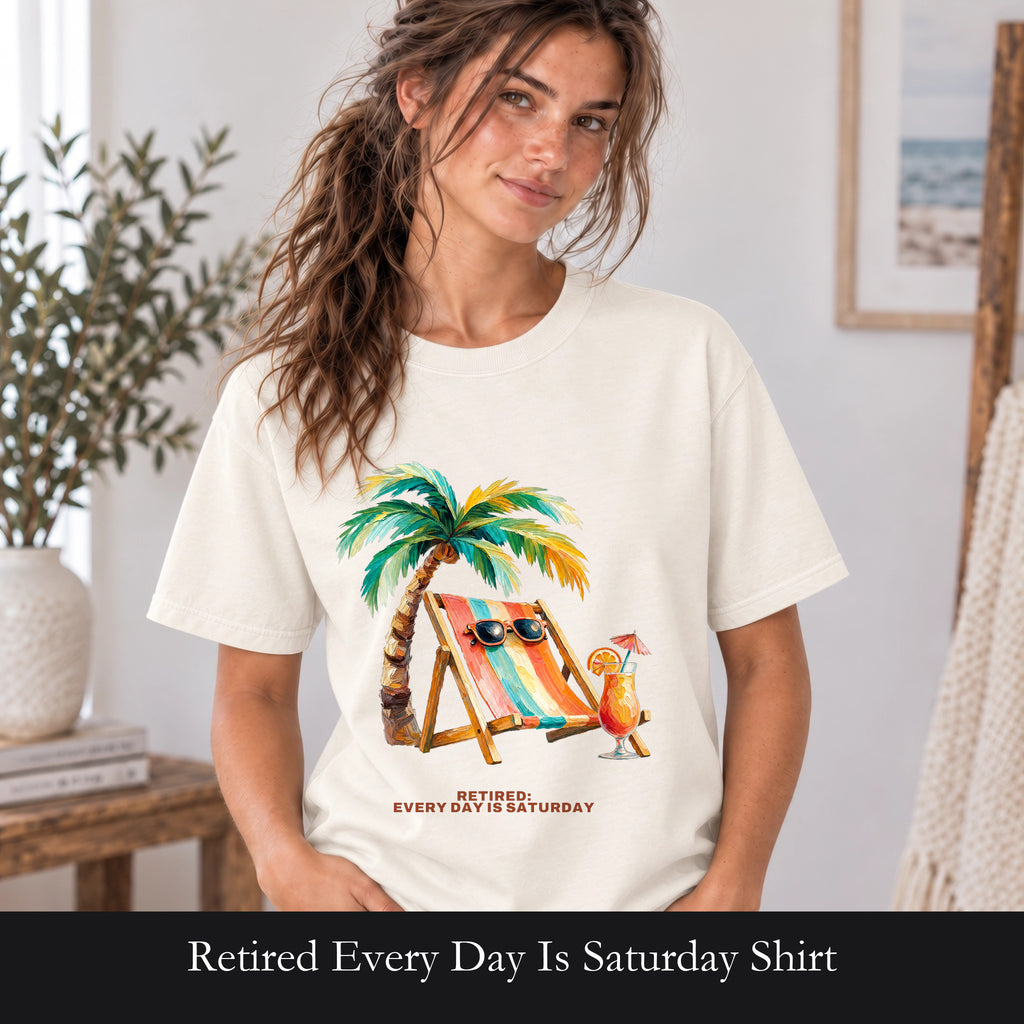 Retired Every Day Is Saturday Shirt, Funny Retirement Tee, Retirement Party Gift, Beach Relax Sweatshirt