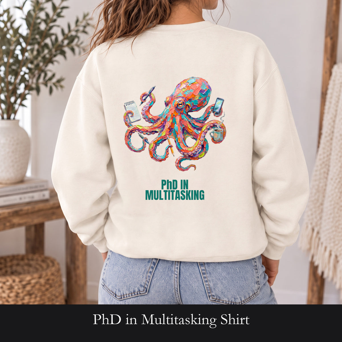 PhD in Multitasking Shirt, Funny Octopus Tee, Busy Mom Boss Gift, Painterly Ocean Humor Sweatshirt
