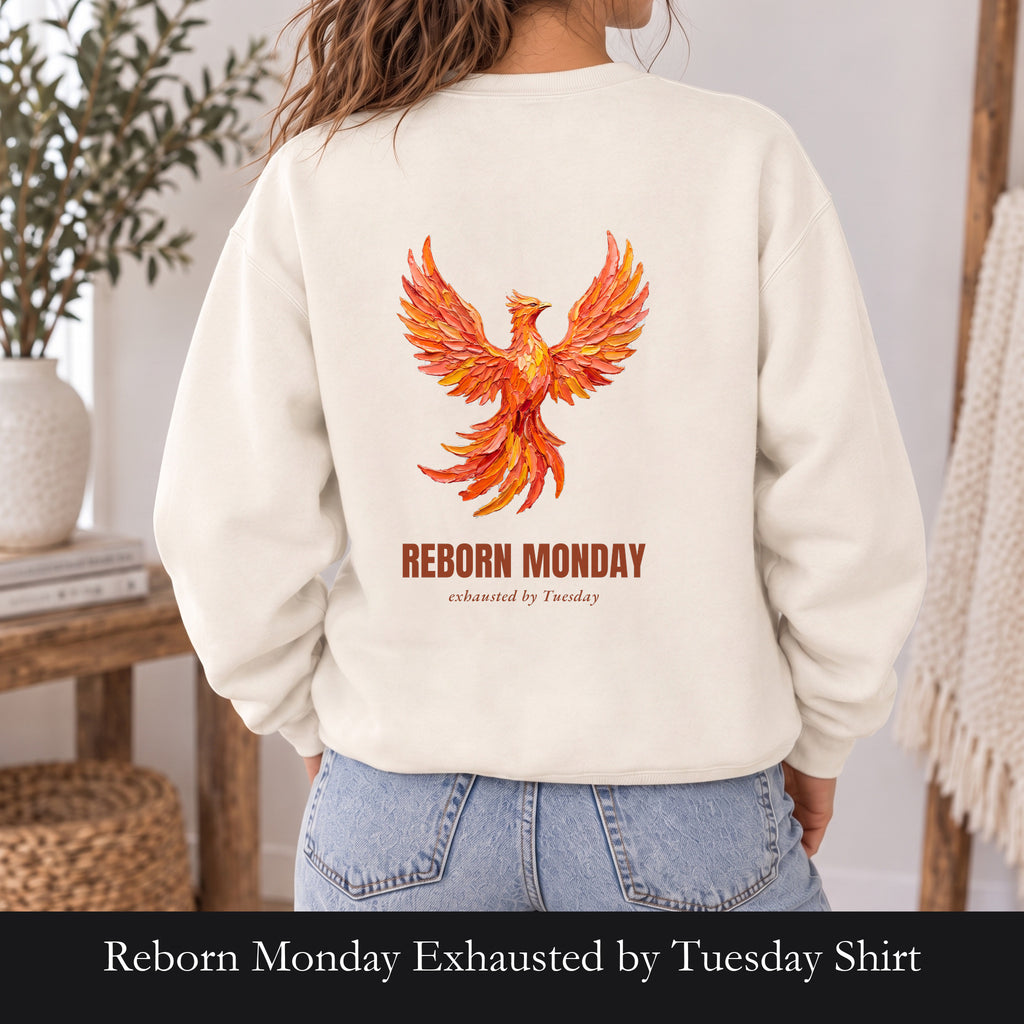 Reborn Monday Exhausted by Tuesday Shirt, Funny Phoenix Tee, Work Week Humor Gift, Painterly Fantasy Sweatshirt
