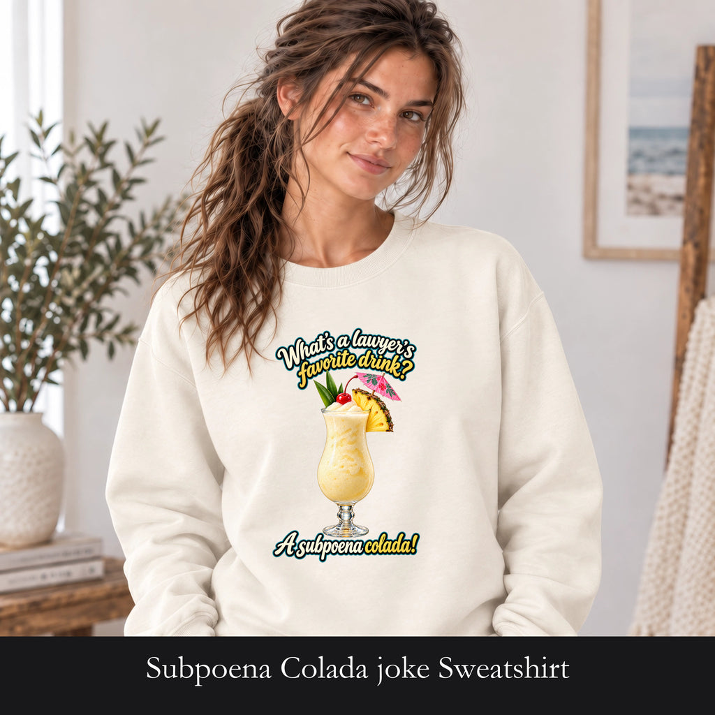 Subpoena Colada joke Sweatshirt | Lawyer Pun Crewneck
